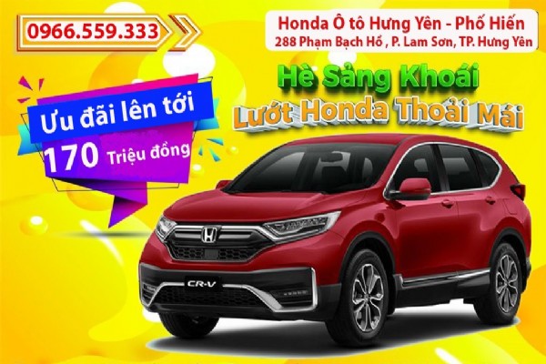 Honda Ô tô Hưng Yên - Phố Hiến ưu đãi lên tới 170 triệu trong tháng 06/2021   